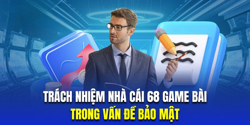 Casino 68 game bài cam kết thông tin hội viên luôn được bảo mật tuyệt đối